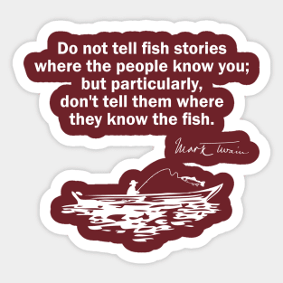 Do Not Tell Fish Stories - Mark Twain Quote Sticker